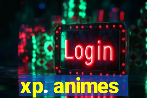 xp. animes